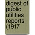 Digest Of Public Utilities Reports (1917