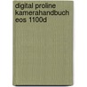 Digital Proline Kamerahandbuch Eos 1100d by Kyria Sänger