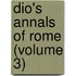 Dio's Annals Of Rome (Volume 3)