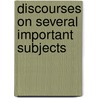 Discourses On Several Important Subjects by Samuel Seabury