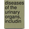 Diseases Of The Urinary Organs, Includin door Clifford Mitchell