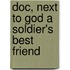 Doc, Next To God A Soldier's Best Friend