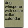 Dog Whisperer With Cesar Millan Calendar door Zebra Publishing Corp.
