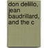 Don Delillo, Jean Baudrillard, And The C