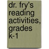 Dr. Fry's Reading Activities, Grades K-1 door Sir Edward Fry