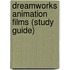 Dreamworks Animation Films (Study Guide)