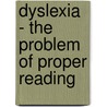 Dyslexia - The Problem Of Proper Reading door Claudia Wipprecht