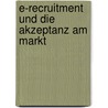 E-Recruitment Und Die Akzeptanz Am Markt by Marcus Türk