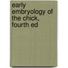 Early Embryology Of The Chick, Fourth Ed door Bradley M. Patten