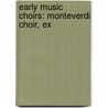 Early Music Choirs: Monteverdi Choir, Ex door Source Wikipedia