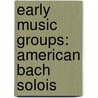 Early Music Groups: American Bach Solois door Source Wikipedia
