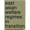 East Asian Welfare Regimes In Transition by Allan Walker