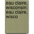 Eau Claire, Wisconsin: Eau Claire, Wisco