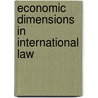 Economic Dimensions In International Law door Jagdeep S. Bhandari