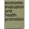 Economic Evaluation And Health Promotion door Ceri Phillips
