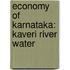Economy Of Karnataka: Kaveri River Water
