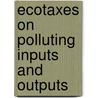 Ecotaxes On Polluting Inputs And Outputs door Rita Pandey
