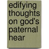 Edifying Thoughts On God's Paternal Hear by Carl Heinrich Von Bogatzky
