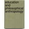 Education And Philosophical Anthropology by David Holbrook