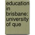 Education In Brisbane: University Of Que