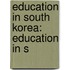 Education In South Korea: Education In S