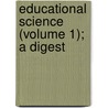 Educational Science (Volume 1); A Digest by Howard Ayers