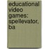 Educational Video Games: Spellevator, Ba