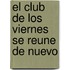 El Club De Los Viernes Se Reune De Nuevo