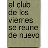 El Club De Los Viernes Se Reune De Nuevo by Kate Jacobs