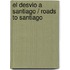 El desvio a Santiago / Roads to Santiago