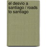 El desvio a Santiago / Roads to Santiago by Ceeas Nooteboom