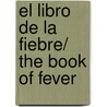 El libro de la fiebre/ The Book of Fever by Carmen MartíN. Gaite