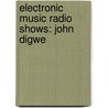 Electronic Music Radio Shows: John Digwe door Source Wikipedia