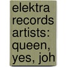 Elektra Records Artists: Queen, Yes, Joh door Source Wikipedia