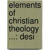 Elements Of Christian Theology ...: Desi door George Pretyman