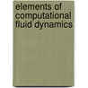 Elements Of Computational Fluid Dynamics door John D. Ramshaw