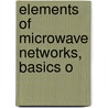 Elements of Microwave Networks, Basics O door Carmine Vittoria