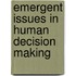 Emergent Issues In Human Decision Making