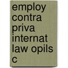 Employ Contra Priva Internat Law Opils C by Louise Merrett