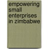 Empowering Small Enterprises In Zimbabwe by Kapil Kapoor