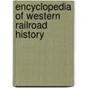 Encyclopedia of Western Railroad History door Donald B. Robertson