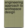 Engineering Approach To Workspace Design door Ph.D. And Edem G. Tetteh