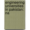Engineering Universities In Pakistan: Na by Source Wikipedia