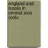 England And Russia In Central Asia (Volu
