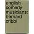 English Comedy Musicians: Bernard Cribbi