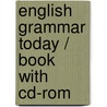 English Grammar Today / Book With Cd-rom by Ronald Carter