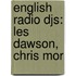 English Radio Djs: Les Dawson, Chris Mor