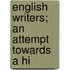 English Writers; An Attempt Towards A Hi