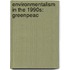 Environmentalism In The 1990s: Greenpeac