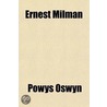 Ernest Milman; A Tale Of Manchester Life door Powys Oswyn